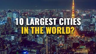 Top 10 Largest Cities in the World 2024