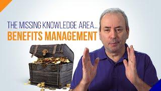 Benefits Management: the Missing Knowledge Area