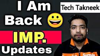 I Am Back On YouTube With Important Updates | Tech Takneek Name Changed