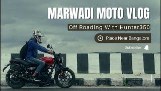 Marwadi Moto Vlog - Off Roading With Hunter350 | Place Near Bangalore | मारवाड़ी वीडियो