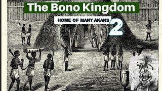 The Bono Kingdom  ️ The Root Of Many Akans | (  Part 2 ) Bono history  #Techiman #bono #ghana