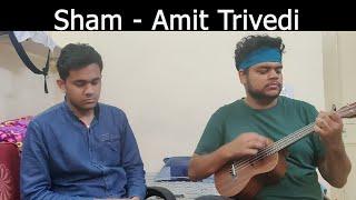 Sham - Amit Trivedi (Cover By Hardik & Aman)