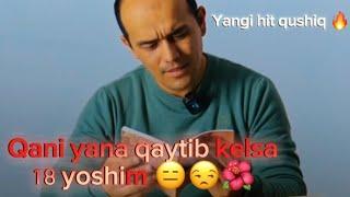 Qani yana qaytib kelsa 18 yoshim 