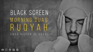 2 Hours Black Screen | Ruqyah | Morning Duas | Omar Hisham | Be Heaven | Protection | Relaxation