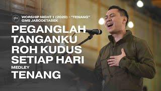 PEGANGLAH TANGANKU ROH KUDUS SETIAP HARI medley TENANG - Worship Night 1 (2020) GMS Jabodetabek