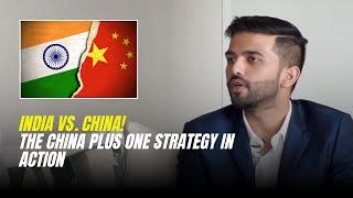 India vs. China: The China Plus One Strategy in Action