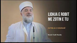 HUTBE | Lidhja e robit me Zotin e tij - Fadil Musliu