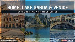 Rome, Lake Garda & Venice Holiday | Travel Center UK