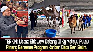 TERKINI: Ustaz Ebit Lew Datang Di Kg Melayu Pulau Pinang Bersama Program Korban Dato Seri Salim.