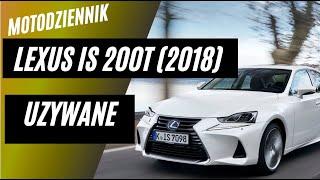 Motodziennik Używane - LEXUS IS 200t 2018 - Wspaniały, ale nie idiotoodporny