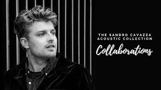 Sandro Cavazza Acoustic Collection; Collaborations (part 1)