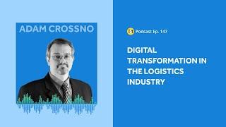 Digital Transformation in Logistics | IoT For All Podcast E147 | OnAsset Intelligence's Adam Crossno