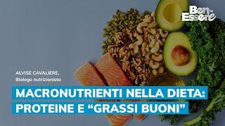 MACRONUTRIENTI NELLA DIETA: PROTEINE E "GRASSI BUONI"