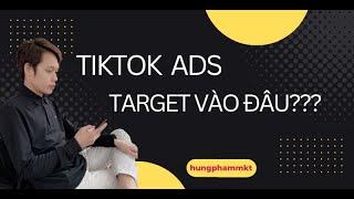 [TIKTOK ADS] BÍ QUYẾT TARGET CHO MỌI SẢN PHẨM KHI CHẠY QUẢNG CÁO CHUYỂN ĐỔI TRÊN TIKTOK