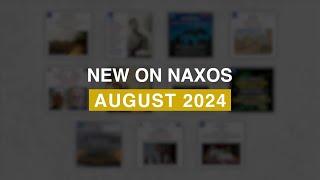 New Releases on Naxos: August 2024 Highlights