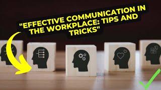 Effective Communication in the Workplace: Tips and Tricks