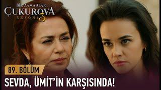 Sevda ve Ümit karşı karşıya! - Bir Zamanlar Çukurova 89. Bölüm