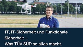 IT, IT-Sicherheit und Funktionale Sicherheit – Was TÜV SÜD so alles macht.