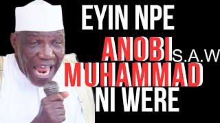 EYIN NPÈ ANOBI MUHAMMAD NI WERE ( S.A.W )BY SHEIKH MUHYIDEEN AJANI BELLO ONIWASI AGBAYE SULTHONIL