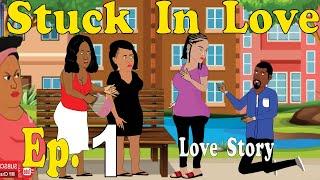 STUCK IN LOVE; EPISODE 1 FEATURING TEGWOLO (Splendid Cartoon)