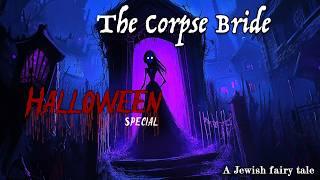 The Corpse Bride - Halloween Special - Jewish fairy tale 19th century | | radio play “The Finger”