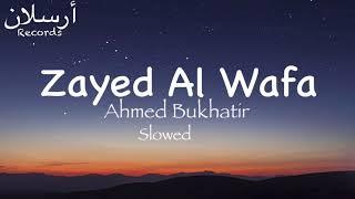 Zayed Al Wafa | Ahmed Bukhatir | Slowed