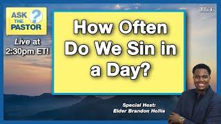 How Often Do We SIN? | Ask the Pastor LIVE