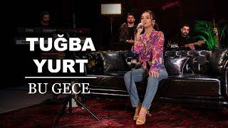 Tuğba Yurt - Bu Gece (Akustik Canlı Performans)