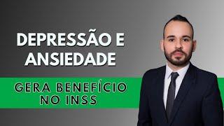 DEPRESSÃO E ANSIEDADE geram direito a benefício no INSS!