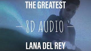 The greatest - Lana Del Rey // 8D Audio