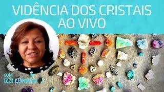 Vidência dos Cristais Ao Vivo | Izzi Correia