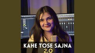 Kahe Tose Sajna (2.0)