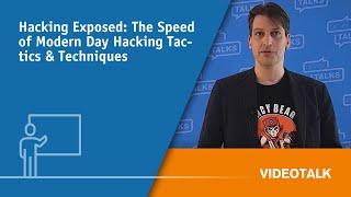 Hacking Exposed: The Speed of Modern Day Hacking Tactics & Techniques