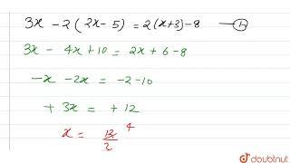 निम्नलिखित समीकरणों को हल कर उत्तर की जाँच करें: 3x-2(2x-5)=2(x+3)-8  | 7 | एक चर में सरल रैखिक ...