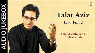 Talat Aziz Live Vol. 2 | Collection of Urdu Ghazals | Ghazal Hits | Audio Jukebox