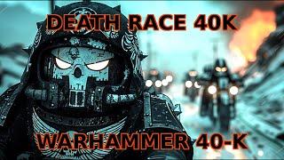 DEATH RACE 40K - WARHAMMER 40K