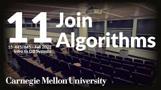 11 - Join Algorithms (CMU Intro to Database Systems / Fall 2022)