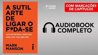 A Sutil Arte de Ligar o Fda-se - Audiobook Completo Português