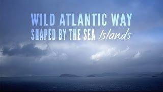 Islands of the Wild Atlantic Way - Shaped by The Sea