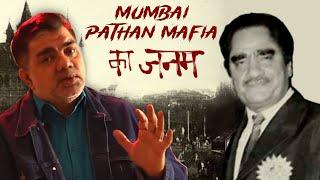 The Making of Mumbai Mafia Pathan Syndicate