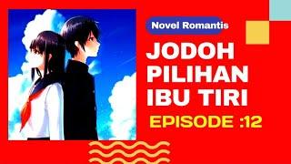 NOVEL TERBARU EPISODE :12 - JODOH PILIHAN IBU TIRI