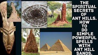 The Spiritual Secrets of Ant Hills.How To Do Simple Powerful Spells with ANT HILL SANDS.