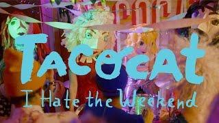 Tacocat - "I Hate the Weekend" [OFFICIAL VIDEO]