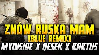 CS:GO | ZNÓW RUSKA MAM - myINSIDE x Qesek x Kaktus - (BLUE REMIX)