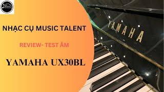 Review - test âm thanh đàn Yamaha UX30BL | Nhạc cụ Music Talent | Made in Japan