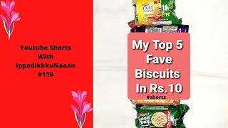 My Top 5 Favourite Biscuits Under Rs.10 - IppadikkkuNaaan / 119 #shorts