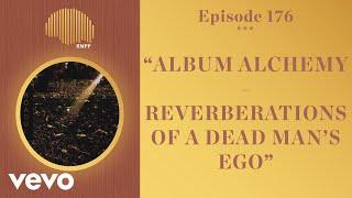 #176 - Alaska & steel tipped dove breakdown 'Reverberations of a Dead Man's Ego' - Album Alchemy