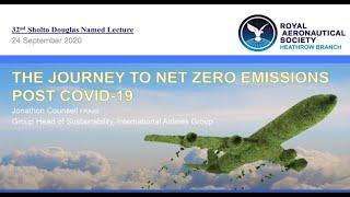 The Journey to Net Zero Emissions post COVID 19   RAeS Heathrow Branch Sholto Douglas Named Lecture