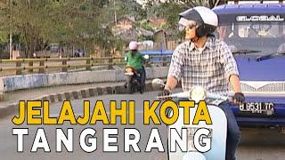 Menjelajahi kota Tangerang | JELAJAH