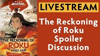 Livestream - The Reckoning of Roku Spoiler Discussion